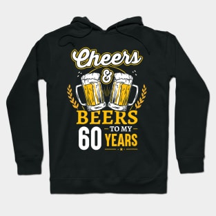 Cheers And Beers To My 60 Years 60th Birthday Gifts Hoodie